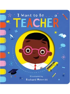 I Want To Be...A Teacher Board Book
